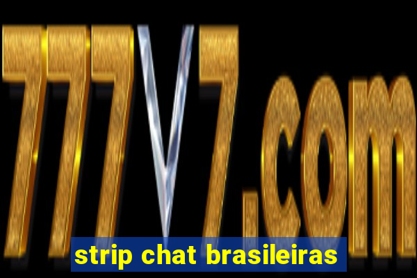 strip chat brasileiras